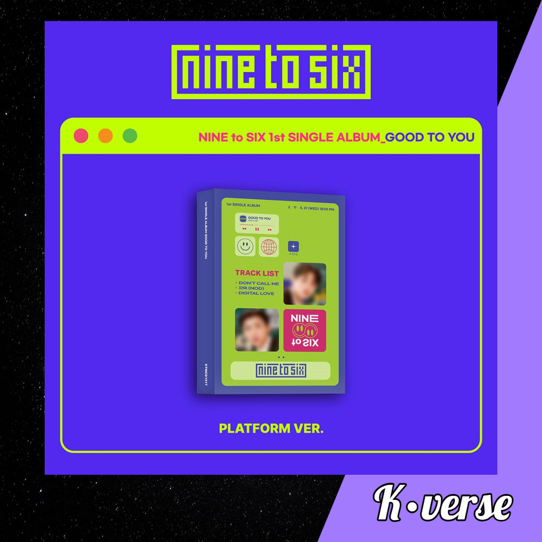 NINE To SIX Good To You 1st Single Album ver. Platform