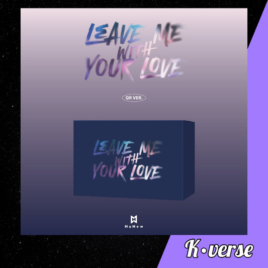 Preorder: NuNew 1st Korean Debut Album 'LEAVE ME WITH YOUR LOVE' ver. QR